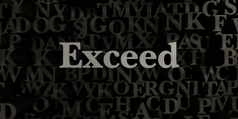 Exceed - Stock image of 3D rendered metallic typeset headline illustration.  Can be used for an online banner ad or a print postcard.