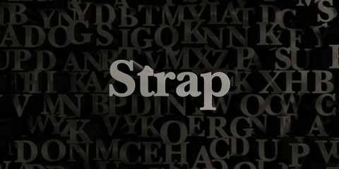Fototapeta na wymiar Strap - Stock image of 3D rendered metallic typeset headline illustration. Can be used for an online banner ad or a print postcard.
