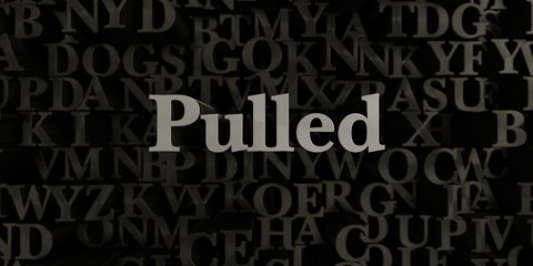 Pulled - Stock image of 3D rendered metallic typeset headline illustration.  Can be used for an online banner ad or a print postcard.