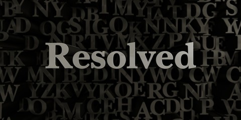 Resolved - Stock image of 3D rendered metallic typeset headline illustration.  Can be used for an online banner ad or a print postcard.