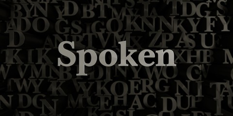 Spoken - Stock image of 3D rendered metallic typeset headline illustration.  Can be used for an online banner ad or a print postcard.
