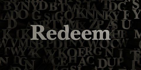 Redeem - Stock image of 3D rendered metallic typeset headline illustration.  Can be used for an online banner ad or a print postcard.