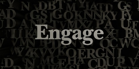 Engage - Stock image of 3D rendered metallic typeset headline illustration.  Can be used for an online banner ad or a print postcard.