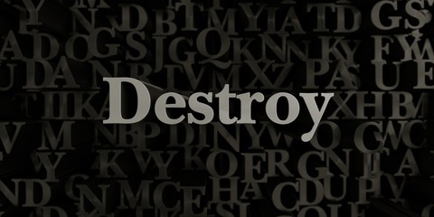 Destroy - Stock image of 3D rendered metallic typeset headline illustration.  Can be used for an online banner ad or a print postcard.