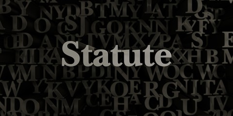 Statute - Stock image of 3D rendered metallic typeset headline illustration.  Can be used for an online banner ad or a print postcard.