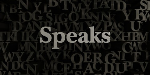 Speaks - Stock image of 3D rendered metallic typeset headline illustration.  Can be used for an online banner ad or a print postcard.