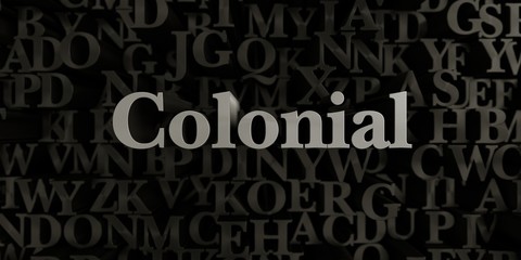 Colonial - Stock image of 3D rendered metallic typeset headline illustration.  Can be used for an online banner ad or a print postcard.