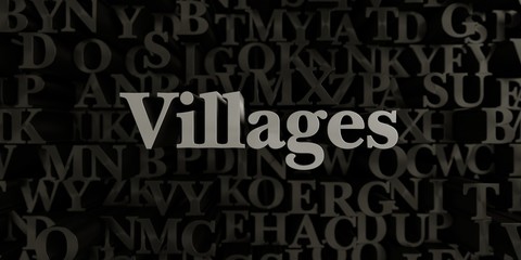 Fototapeta na wymiar Villages - Stock image of 3D rendered metallic typeset headline illustration. Can be used for an online banner ad or a print postcard.
