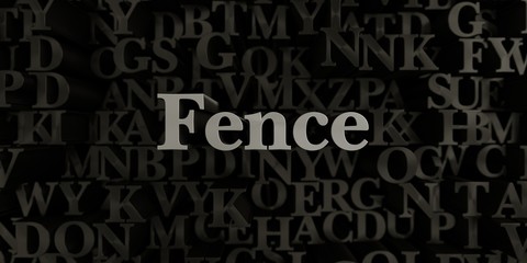 Fence - Stock image of 3D rendered metallic typeset headline illustration.  Can be used for an online banner ad or a print postcard.