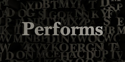 Performs - Stock image of 3D rendered metallic typeset headline illustration.  Can be used for an online banner ad or a print postcard.