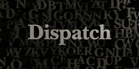 Dispatch - Stock image of 3D rendered metallic typeset headline illustration.  Can be used for an online banner ad or a print postcard.