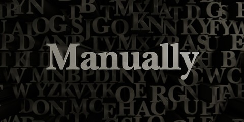 Manually - Stock image of 3D rendered metallic typeset headline illustration.  Can be used for an online banner ad or a print postcard.
