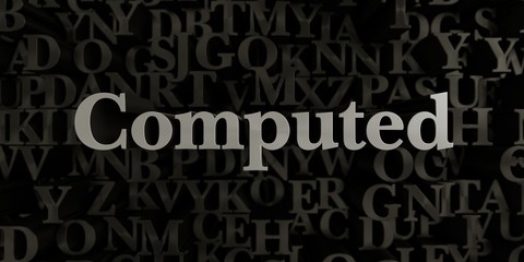 Computed - Stock image of 3D rendered metallic typeset headline illustration.  Can be used for an online banner ad or a print postcard.