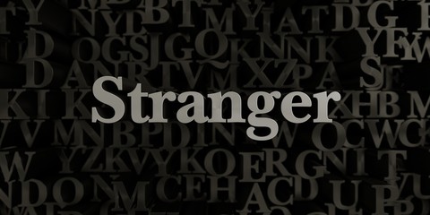 Stranger - Stock image of 3D rendered metallic typeset headline illustration.  Can be used for an online banner ad or a print postcard.