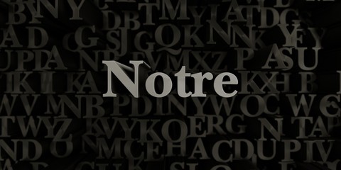 Notre - Stock image of 3D rendered metallic typeset headline illustration.  Can be used for an online banner ad or a print postcard.