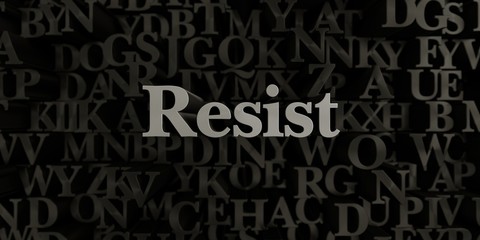 Resist - Stock image of 3D rendered metallic typeset headline illustration.  Can be used for an online banner ad or a print postcard.