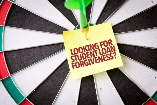 Looking for Student Loan Forgiveness?