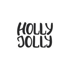 Holly jolly - lettering Christmas and New Year holiday calligraphy phrase isolated on the background. Fun brush ink typography for photo overlays, t-shirt print, flyer, poster design.