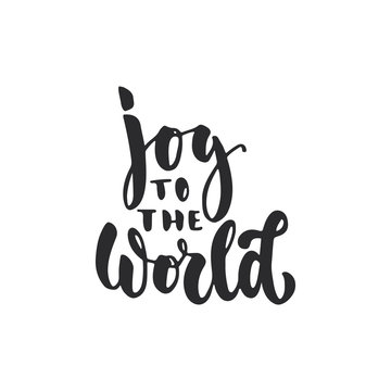 Joy to the world - lettering Christmas and New Year holiday calligraphy phrase isolated on the background. Fun brush ink typography for photo overlays, t-shirt print, flyer, poster design.