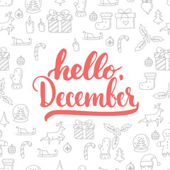 Hand drawn typography lettering phrase Hello, December isolated on the Christmas pattern background. Fun brush ink calligraphy inscription for winter greeting invitation card or print design.