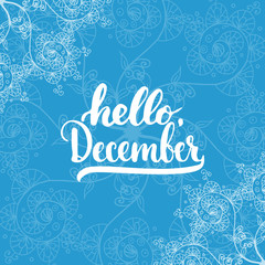 Hand drawn typography lettering phrase Hello, December isolated on the blue doodle background. Fun brush ink calligraphy inscription for winter greeting invitation card or print design.