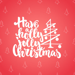 Have a holly jolly Christmas - lettering holiday calligraphy phrase isolated on the red doodle background. Fun brush ink typography for photo overlays, t-shirt print, flyer, poster design