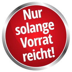 Nur solange der Vorrat reicht 