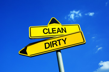Clean vs Dirty - Traffic sign with two options - be in dirt  and mess vs  doing cleaning and washing to preserve hygienic cleanness.