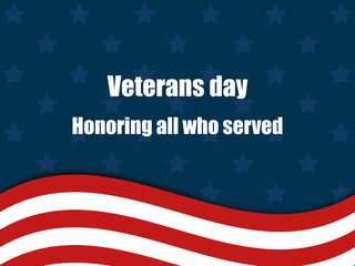 Veterans day 11th November. Honoring all who served. Veterans day greeting card with American flag. Vector illustration.