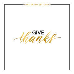 Give thanks gold text isolated on white background, hand painted illustration, golden vector thanksgiving lettering for greeting card, poster, banner, print, brush calligraphy