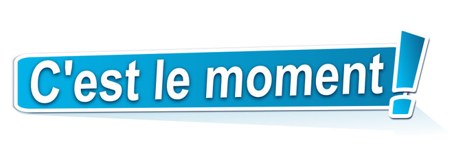 c'est le moment sur étiquette bleue
