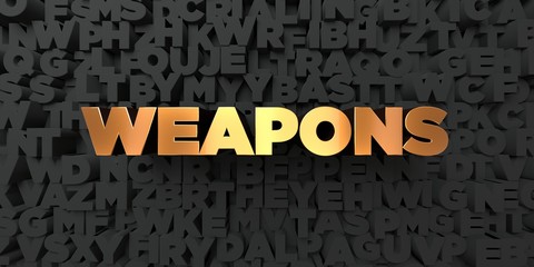 Weapons - Gold text on black background - 3D rendered royalty free stock picture. This image can be used for an online website banner ad or a print postcard.