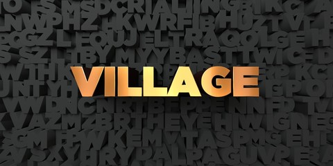 Village - Gold text on black background - 3D rendered royalty free stock picture. This image can be used for an online website banner ad or a print postcard.