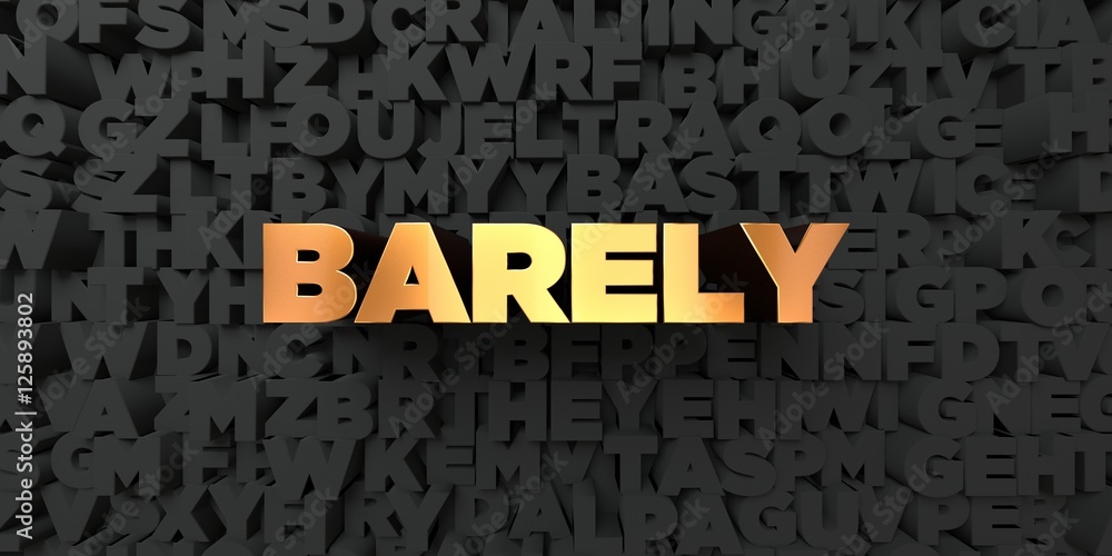 Fototapete Barely - Gold text on black background - 3D rendered royalty free stock picture. This image can be used for an online website banner ad or a print postcard.