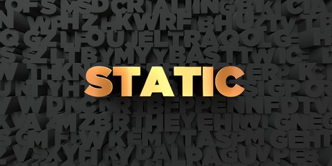 Static - Gold text on black background - 3D rendered royalty free stock picture. This image can be used for an online website banner ad or a print postcard.