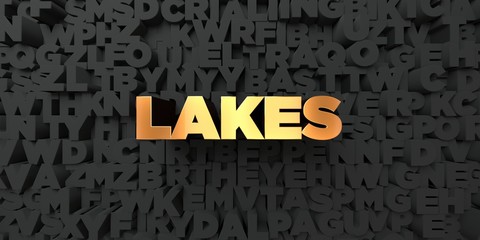Lakes - Gold text on black background - 3D rendered royalty free stock picture. This image can be used for an online website banner ad or a print postcard.