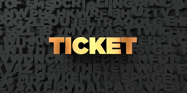 Ticket - Gold text on black background - 3D rendered royalty free stock picture. This image can be used for an online website banner ad or a print postcard.