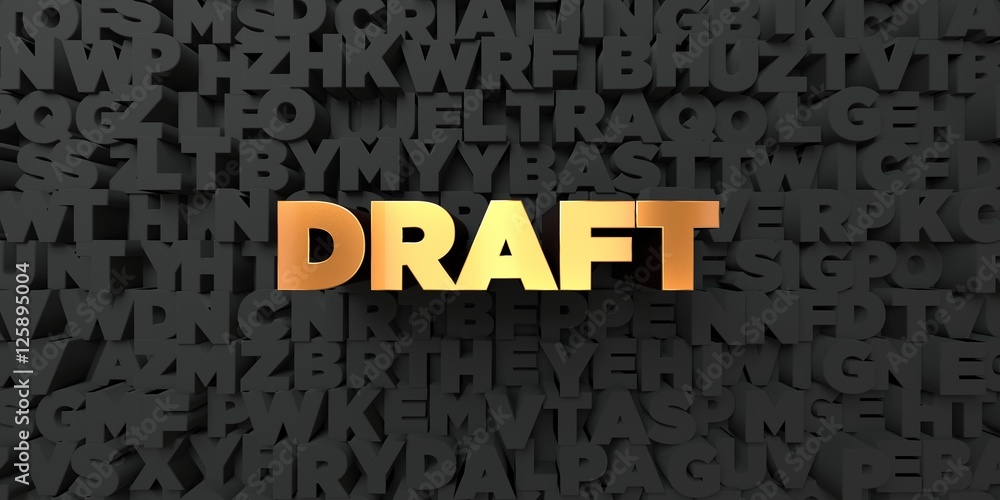 Fototapete Draft - Gold text on black background - 3D rendered royalty free stock picture. This image can be used for an online website banner ad or a print postcard.