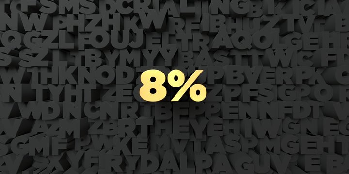 8% - Gold text on black background - 3D rendered royalty free stock picture. This image can be used for an online website banner ad or a print postcard.