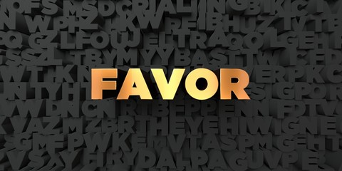 Favor - Gold text on black background - 3D rendered royalty free stock picture. This image can be used for an online website banner ad or a print postcard.