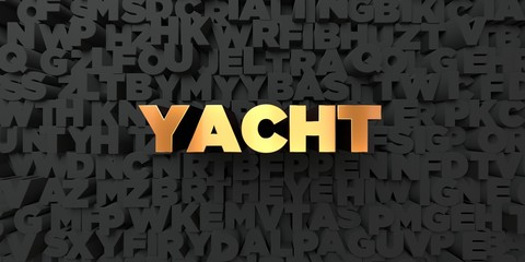 Yacht - Gold text on black background - 3D rendered royalty free stock picture. This image can be used for an online website banner ad or a print postcard.
