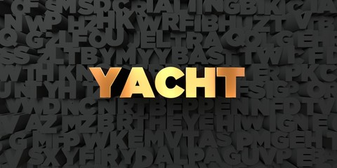 Yacht - Gold text on black background - 3D rendered royalty free stock picture. This image can be used for an online website banner ad or a print postcard.