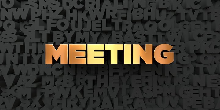 Meeting - Gold text on black background - 3D rendered royalty free stock picture. This image can be used for an online website banner ad or a print postcard.