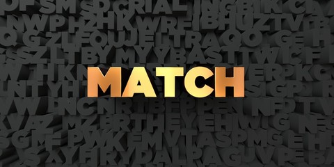 Match - Gold text on black background - 3D rendered royalty free stock picture. This image can be used for an online website banner ad or a print postcard.