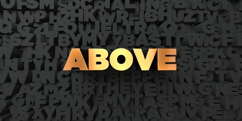 Above - Gold text on black background - 3D rendered royalty free stock picture. This image can be used for an online website banner ad or a print postcard.