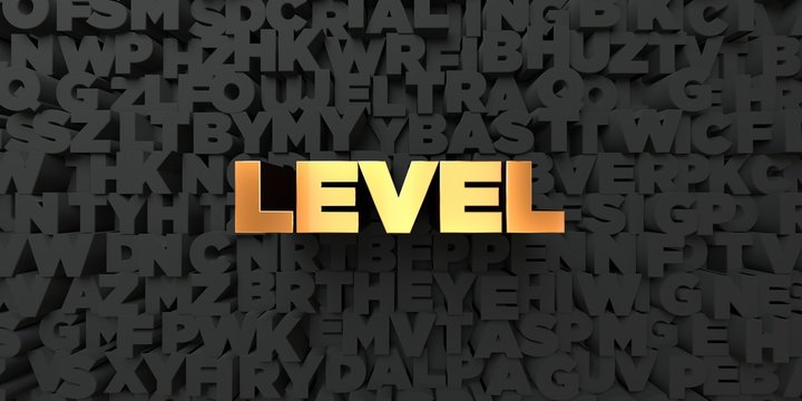 Level - Gold text on black background - 3D rendered royalty free stock picture. This image can be used for an online website banner ad or a print postcard.