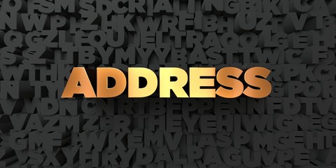 Address - Gold text on black background - 3D rendered royalty free stock picture. This image can be used for an online website banner ad or a print postcard.