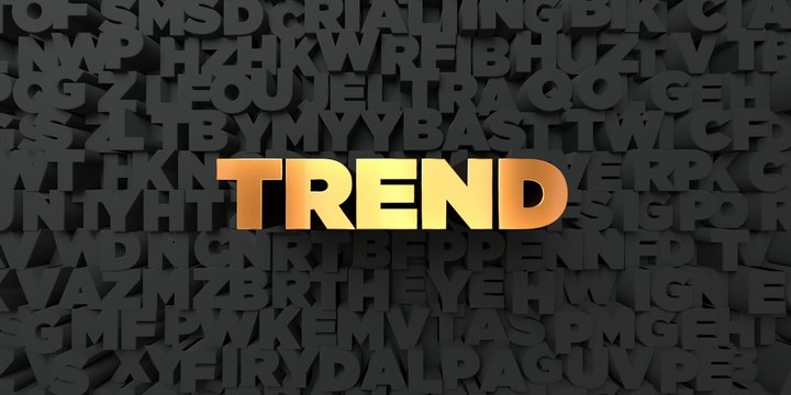 Trend - Gold text on black background - 3D rendered royalty free stock picture. This image can be used for an online website banner ad or a print postcard.