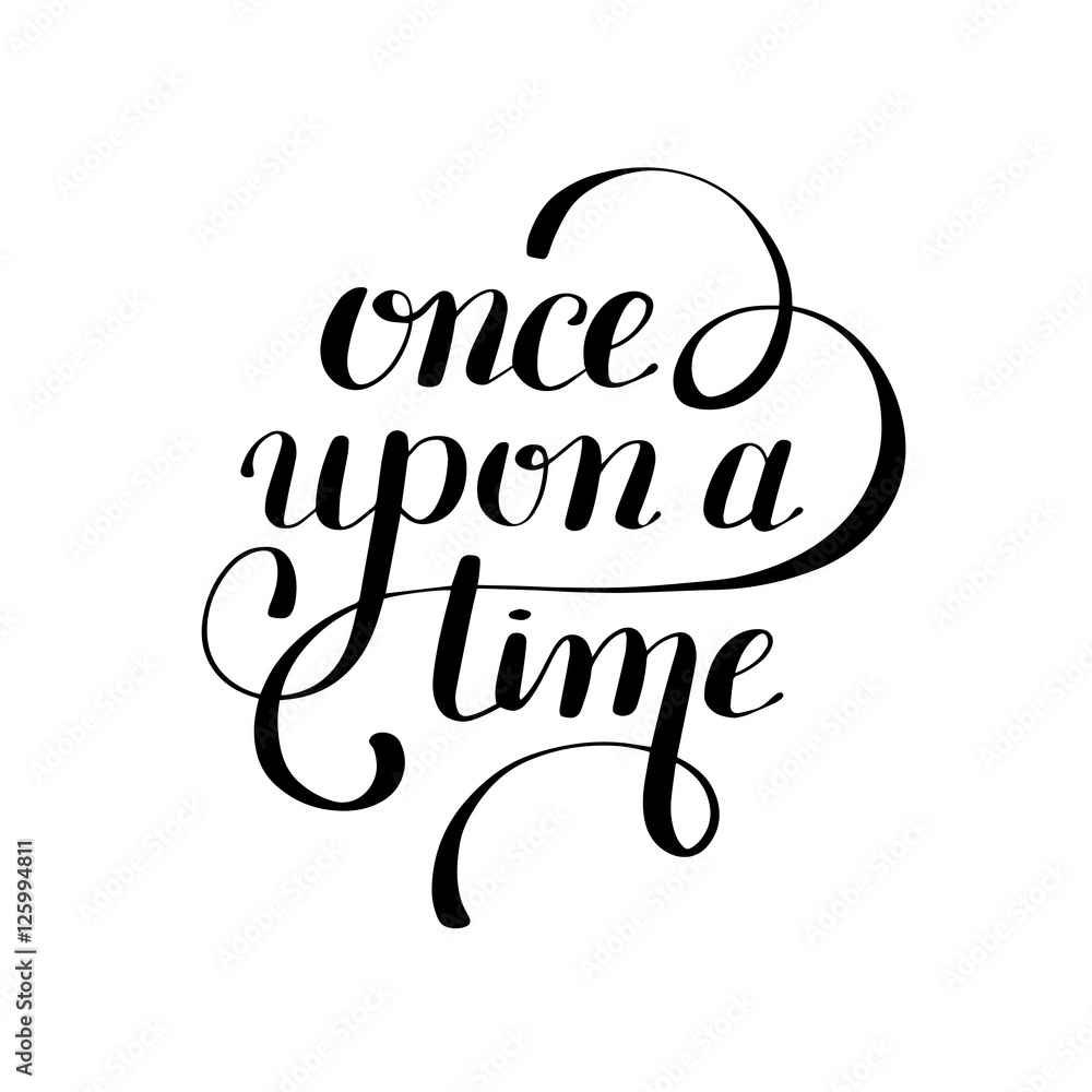 Poster once upon a time hand lettering phrase, handmade calligraphy ins