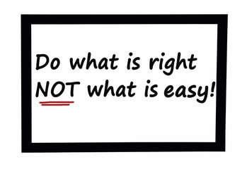 Text do what is right,not what is easy